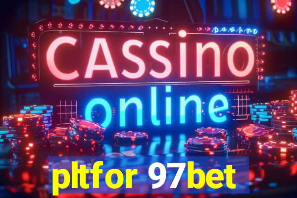 pltfor 97bet
